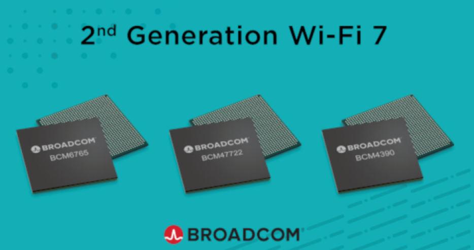 Broadcom’s second-generation Wi-Fi 7 SoCs: BCM6765, BCM47722 and BCM4390.