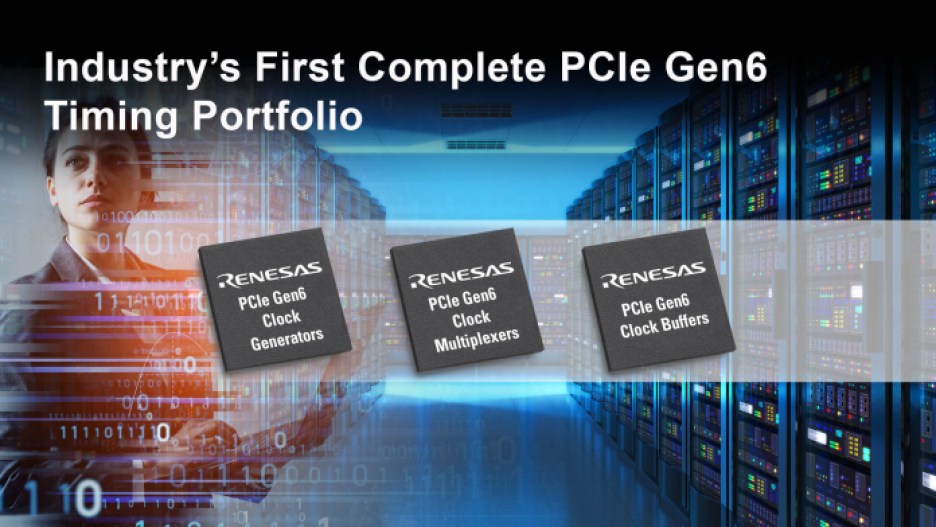 Renesas PCIe Gen6 clock buffers, clock generators, and multiplexers