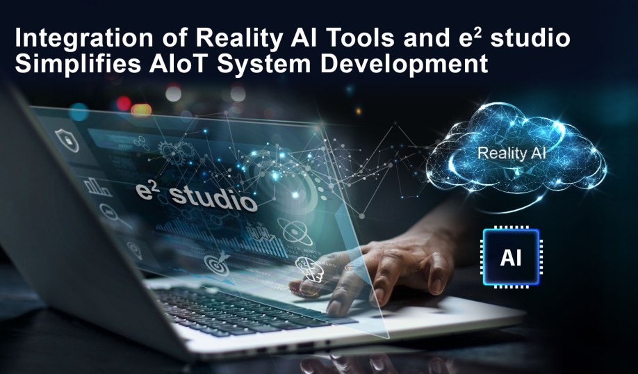 Renesas integrates Reality AI Tools and e² studio IDE for faster development of AI and TinyML applications at the edge and endpoint of IoT networks.