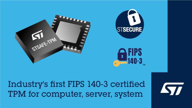 STMicroelectronics FIPS 140-3 certified STSAFE-TPM trusted platform modules (TPMs).