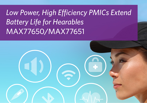 Maxim’s PMICs offer hearables lowest standby power and high efficiency at less than 1/2 the Size