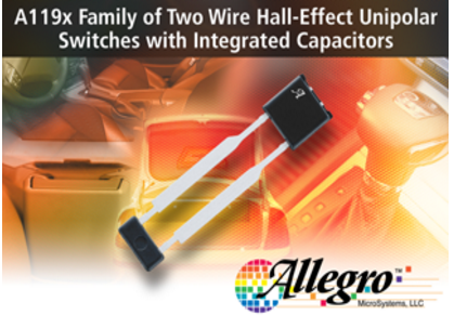 Allegro - A119x Hall-effect Unipolar switches w/capacitors
